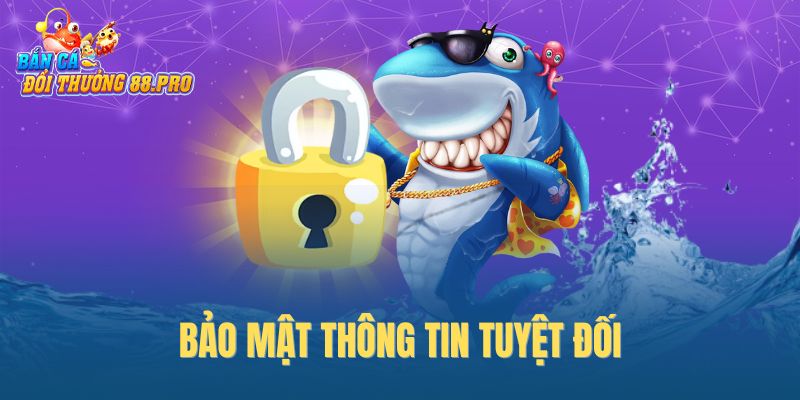 Bảo mật thông tin tuyệt đối