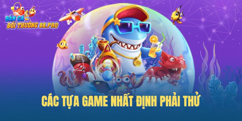 Các tựa game nhất định phải thử