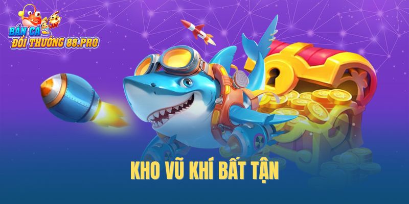 Kho vũ khí bất tận