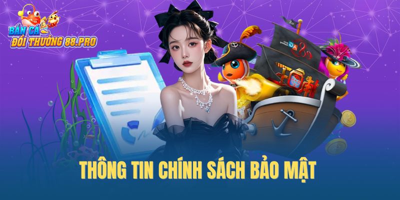 Thông tin chính sách bảo mật của chuyên trang bắn cá đổi thưởng