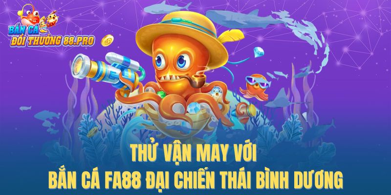 Thử vận may với bắn cá FA88 Đại chiến Thái Bình Dương