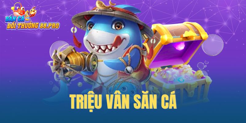 Triệu Vân săn cá