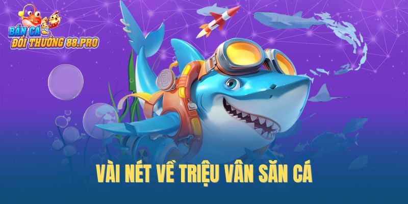 Vài nét về Triệu Vân săn cá